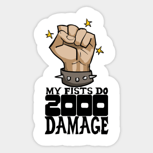 My fists do 2000 damage Sticker